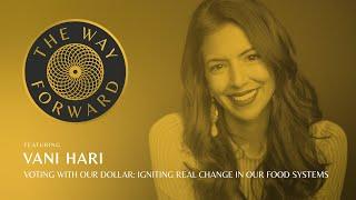 Voting With Our Dollar: Igniting Real Change in Our Food Systems featuring Vani Hari