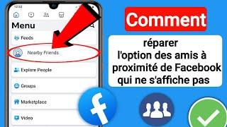 Comment réparer l'option des amis à proximité de Facebook qui ne s'affiche pas |