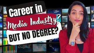 WANT TO MAKE CAREER IN MEDIA INDUSTRY WITHOUT BEING A MEDIA GRADUATE? | BEST WAYS TO GET STARTED