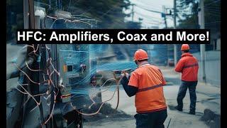 How HFC Networks Keep Up with Today’s Broadband Demands: Amplifiers, Coax, and More!