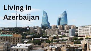 Living in Azerbaijan -  An Expat Perspective