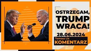 Ostrzegam, Trump wraca! | TOMASZ LIS KOMENTARZ, 28.06.2024