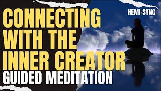 Guided Meditation  Connecting With The Inner Creator / HEMI-SYNC