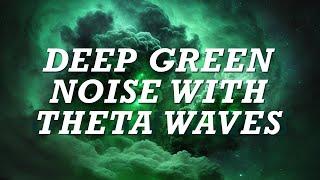 Deep Green Noise with Theta Wave Producing Binaural Beats | Relax, Meditate, Unwind for Deep Sleep