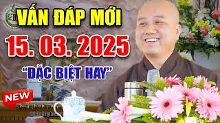 Buổi Vấn Đáp Câu Hỏi Chọn Lọc Mới Hay và Ý Nghĩa Ngày 15. 03. 2025 - Thầy Thích Pháp Hòa #2025