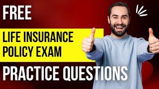 Life Insurance Policy Free Practice Questions  Part 2