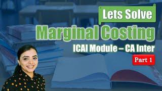 Marginal Costing | CA Inter | ICAI Study Module Solving | Part 1