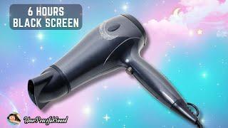 HAIR DRYER Sound for Sleep | 6 Hours White Noise Black Screen | Calm, Relax, Sleep or Soothe a Baby