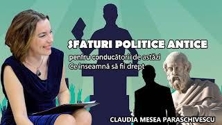 Sfaturi politice antice pentru conducătorii de astăzi * Ce inseamna sa fii drept