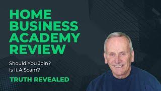 Home Business Academy Review (HBA Review) - Join? Scam? (Truth Revealed)