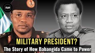 The Story of IBB's Rise to Power as "Military President" of Nigeria