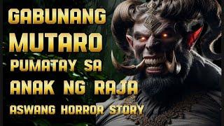 ( KA NOLE STORY ) MUTARONG GABUNAN ANG PUMASLANG SA ANAK NG RAJA aswang Horror Stories