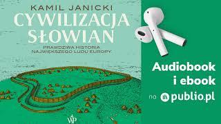 Cywilizacja Słowian. Kamil Janicki. Audiobook PL [Historia]