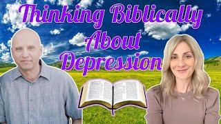 Thinking Biblically About Depression and Anxiety