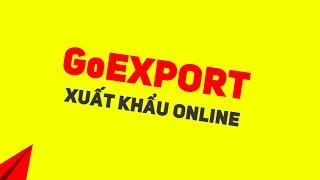 GoEXPORT - Xuất Khẩu Online Cùng GoEXPORT