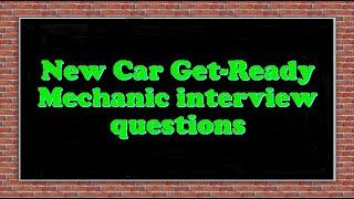 New Car Get-Ready Mechanic interview questions