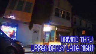 LATE NIGHT DRIVING THRU UPPER DARBY HOODS - 69TH ST TERMINAL - LONG LN - WEST CHESTER PK STATE RD