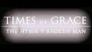 Times Of Grace-The Hymn Of A Broken Man(With Lyrics)