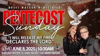 "Pentecost Sunday!" Prophecy" I will release My Fire!" - Dr. Brett & Marianne Watson