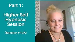 (Session #13A) Higher Self Hypnosis Session, Part I