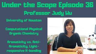 Under the Scope Episode 36: Professor Judy Wu