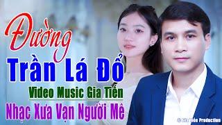 ️ VIDEO/MV Đường Trần Lá Đổ Liên Khúc Bolero Gia Tiến Ngọt Ngào Say Đắm Nhiều Thế Hệ