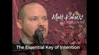 The Essential Key of Intention - Matt Kahn