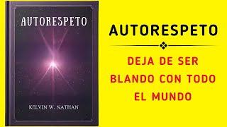 Autoestima: Deja De Ser Blando Con Todo El Mundo (Audiolibro)