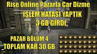 Rise Online Yanlış Hesapladım 3 Gb Girdi | Toplam Kar 30 Gb Oldu | Pazarla Para Kasma Bölüm 4