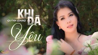 Khi Đã Yêu - Quỳnh Giang | Tuyệt Phẩm Nhạc Trữ Tình Bolero Ngọt Ngào Hay Tê Tái