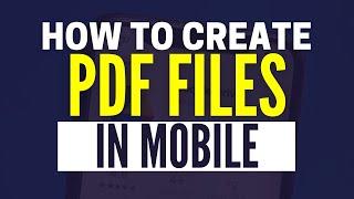 How To Make PDF File In Mobile (Full Guide)