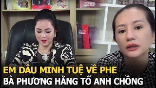 Em dâu Minh Tuệ về phe bà Phương Hằng tố anh chồng