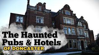 The Haunted pubs and hotels of Doncaster - Yorkshire ghost stories