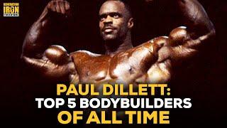 Paul Dillett's Picks For The Top 5 Bodybuilders Of All Time