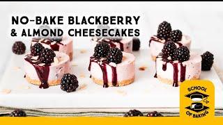 How to make a No-Bake Cheesecake Blackberry & Almond - School of Baking