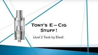 Eleaf  iJust 2 TC Tank Tutorial Review.