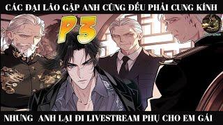 CÁC ĐẠI LÃO GẶP ANH ĐỀU PHẢI CUNG KÍNH NHƯNG VỚI EM GÁI ANH CHỈ LÀ TÊN  PHỤ LIVESTREAM |P3