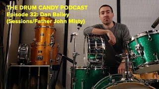 The Drum Candy Podcast, Episode 32: Session/Touring Drummer Dan Bailey (Father John Misty)