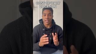 A Vacation to Italy COST $…