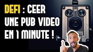 DÉFI : CRÉER UNE PUB VIDÉO EN 1 MINUTE !