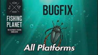 Fishing Planet Bugfixes All Platforms