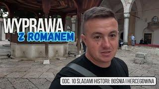 Wyprawa z Romanem - Śladami historii: Bośnia i Hercegowina (odc.10)