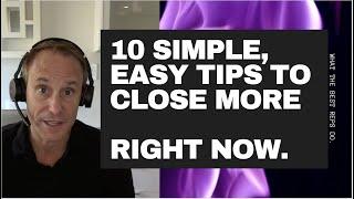 The Top 10 Simple, Easy Tips to Close More Deals