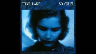 Steve Lake – So Cruel