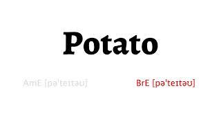 How to Pronounce potato in American English and British Englishpotato