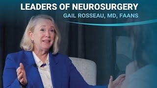 Leaders of Neurosurgery: A Conversation with Gail Rosseau, MD, FAANS