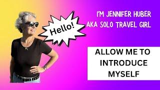 Hi! I’m Jennifer Huber, aka Solo Travel Girl and Welcome to My Channel