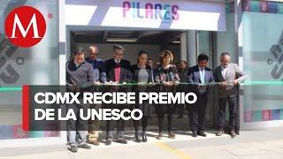 Unesco otorga premio a CdMx por programa PILARES