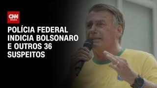 Polícia Federal indicia Bolsonaro e outros 36 suspeitos | WW