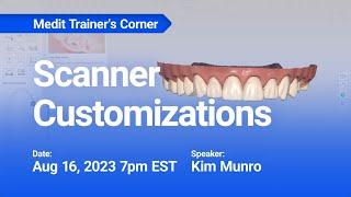 Medit Trainer's Corner - Scanner Customization Tips